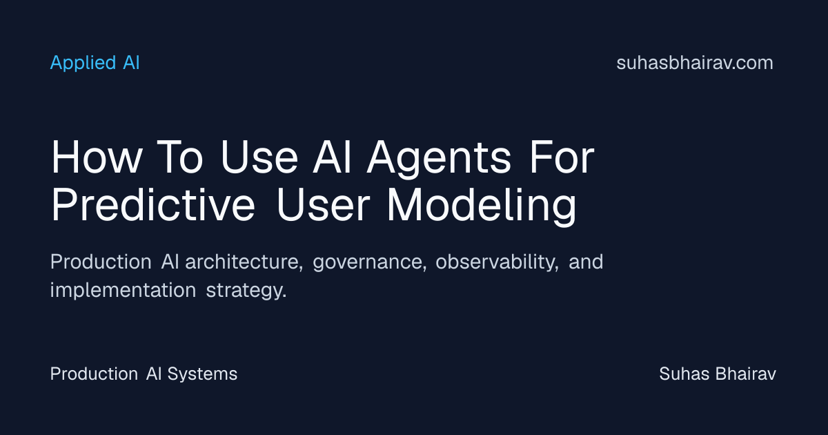 Predictive User Modeling with AI Agents | Suhas Bhairav