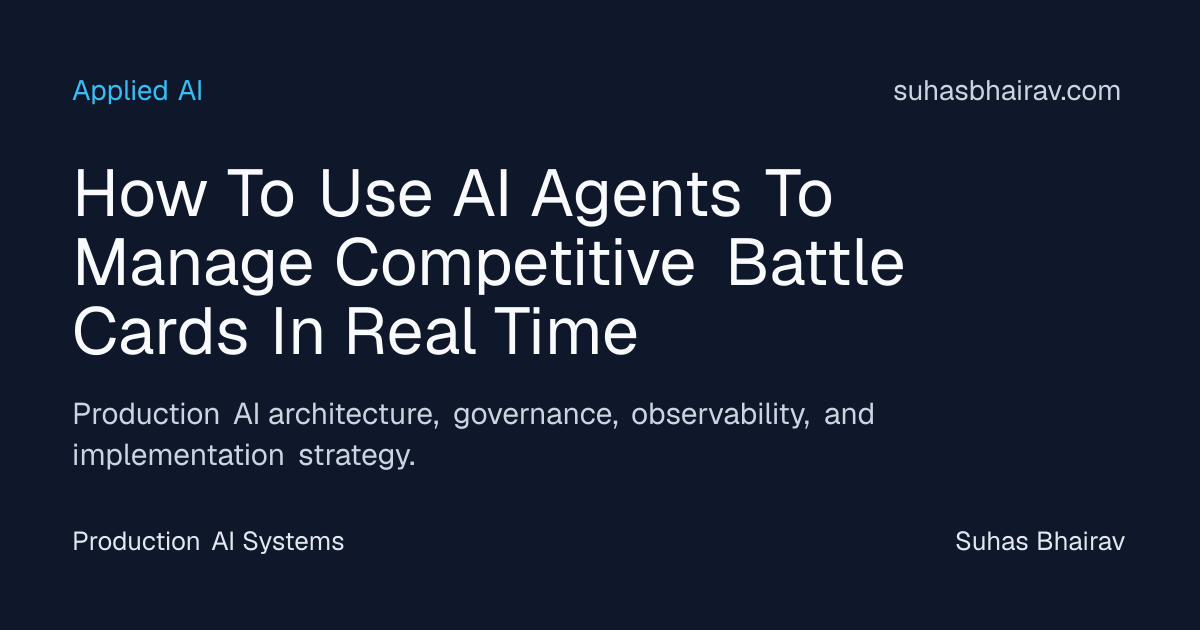 Real-Time Competitive Battle Cards with AI Agents | Suhas Bhairav
