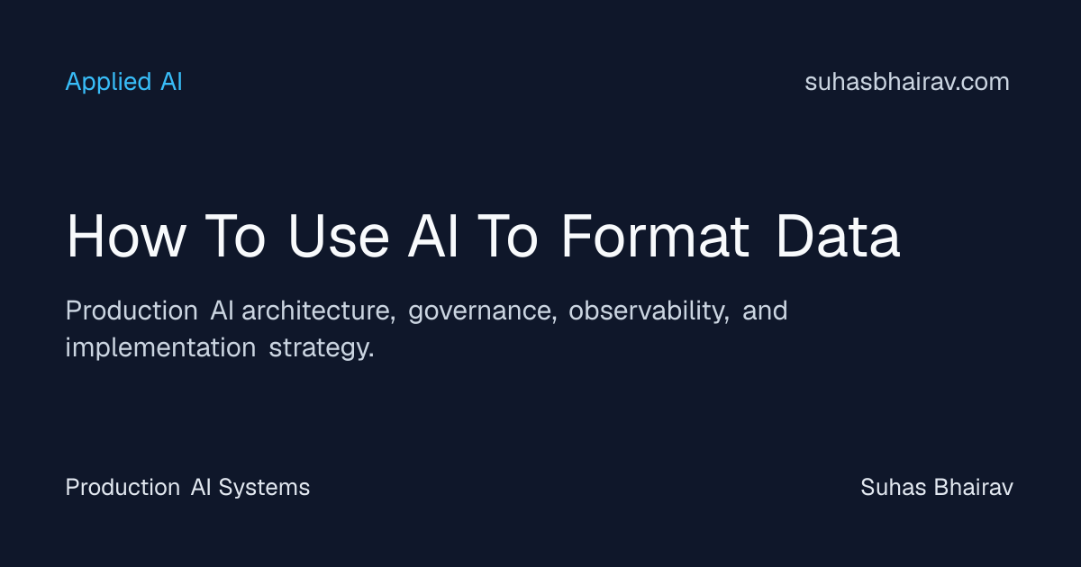 Production-grade AI for Data Formatting in Enterprises | Suhas Bhairav