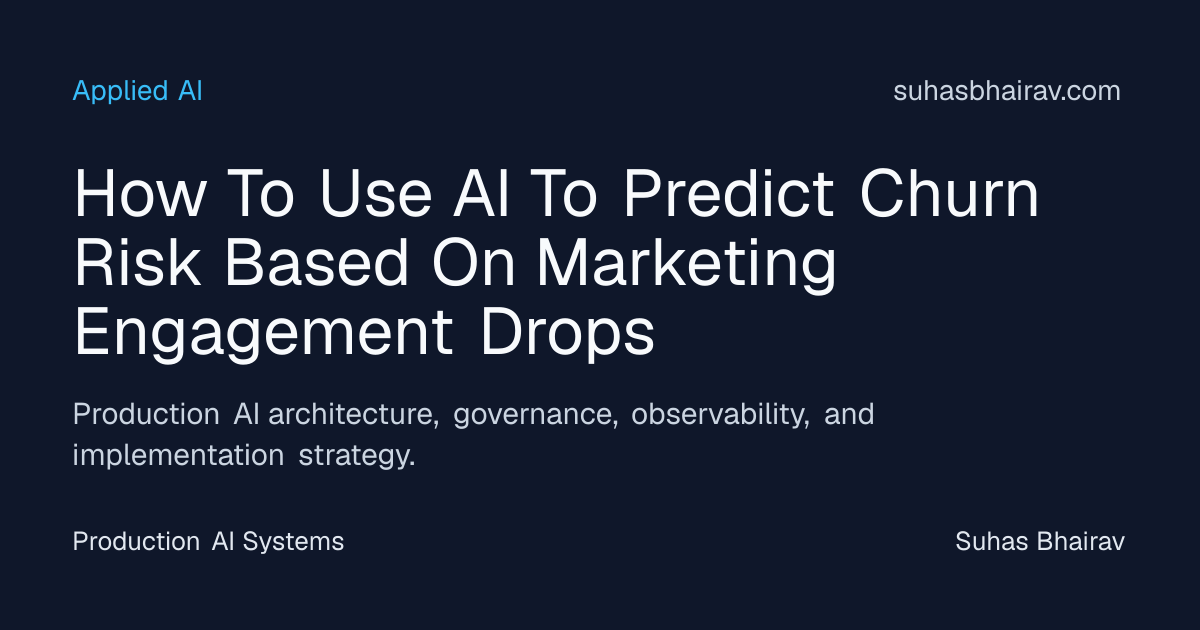 Predicting churn risk from marketing engagement signals | Suhas Bhairav