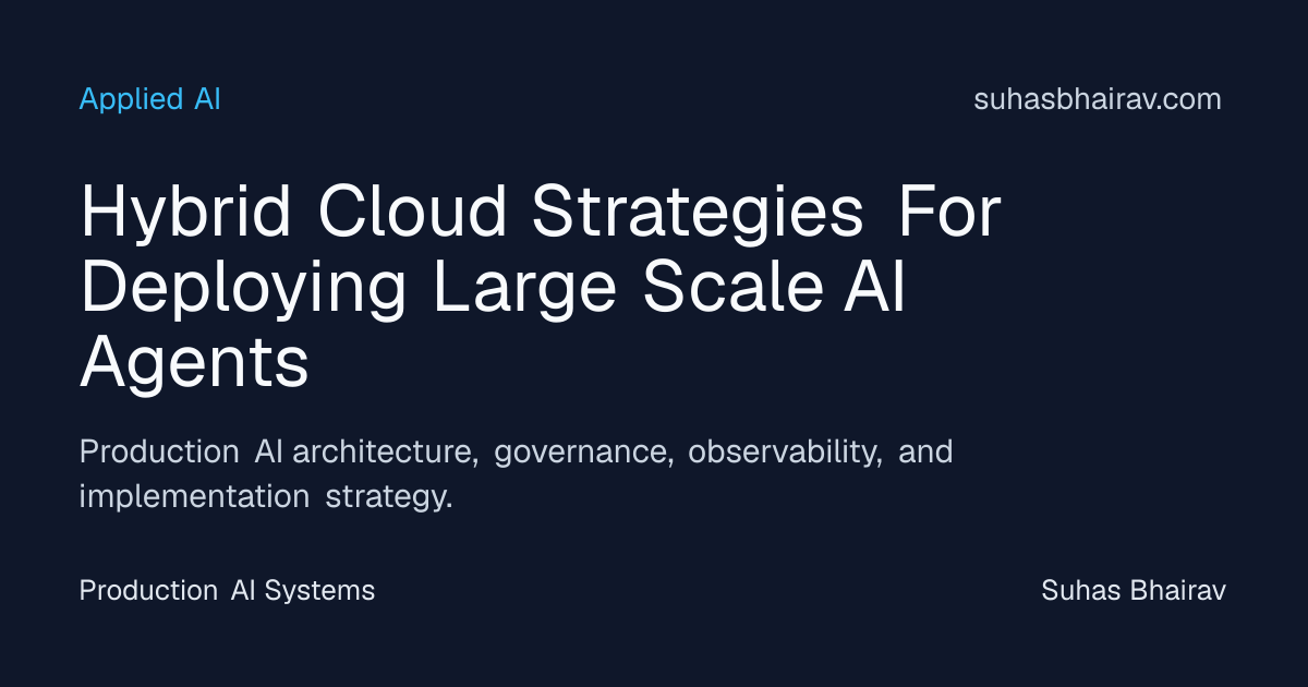 Hybrid Cloud Architectures for Large-Scale AI Agents | Suhas Bhairav