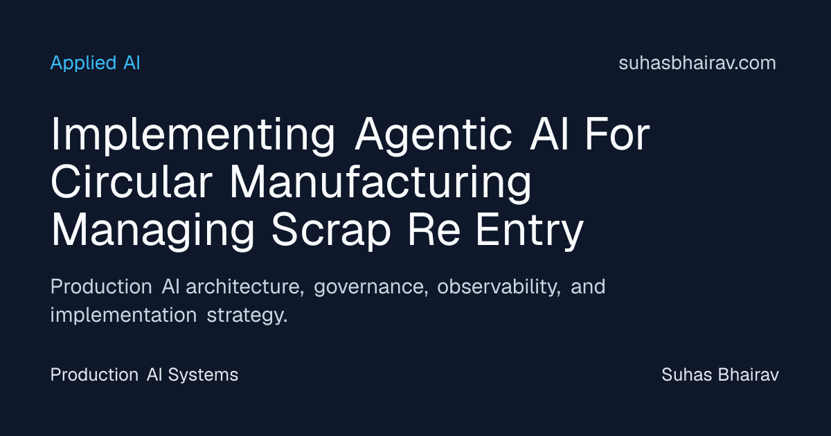 Agentic AI for Circular Manufacturing: Scrap Re-entry | Suhas Bhairav
