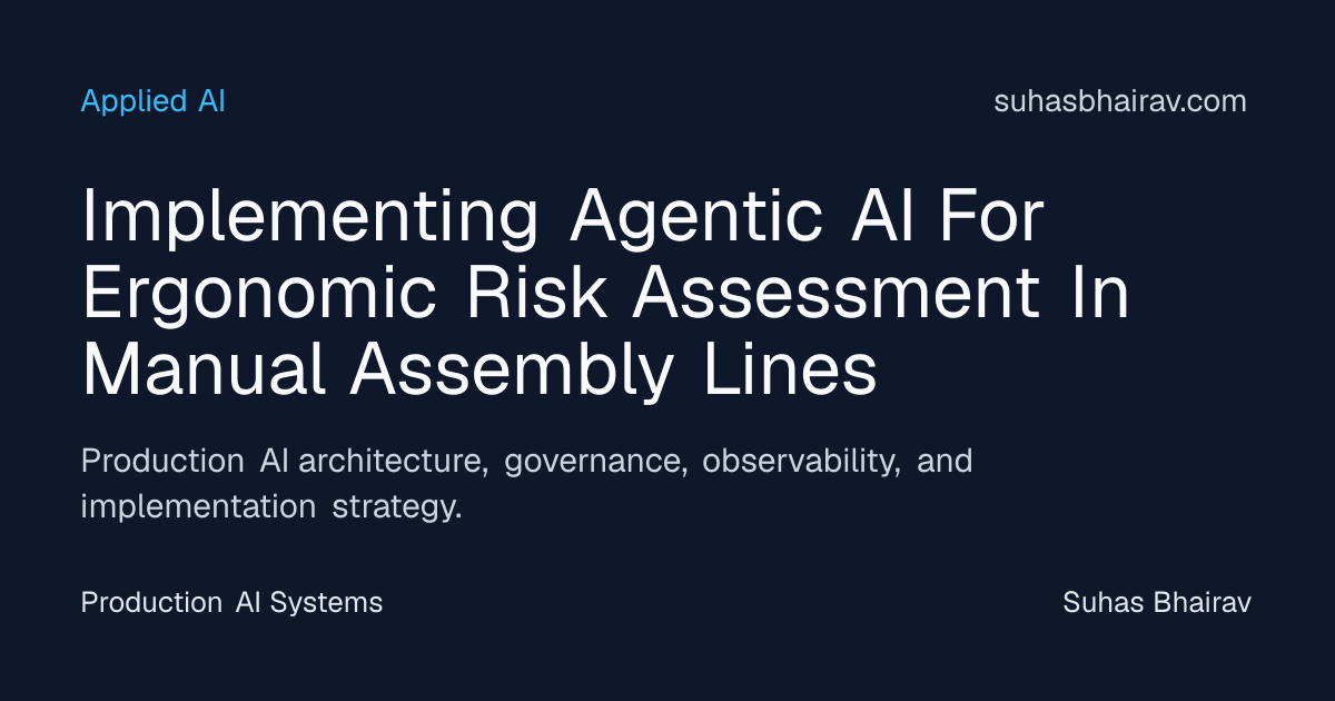 Agentic AI for Ergonomic Risk on Assembly Lines | Suhas Bhairav