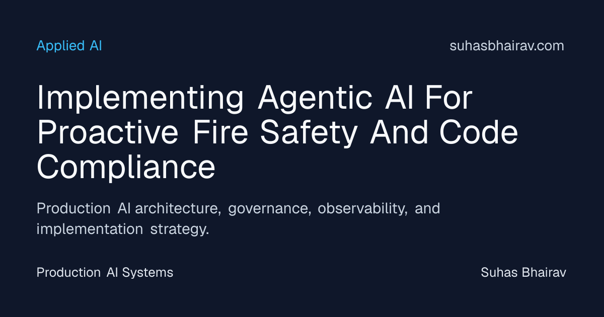 Agentic AI for Fire Safety and Code Compliance | Suhas Bhairav