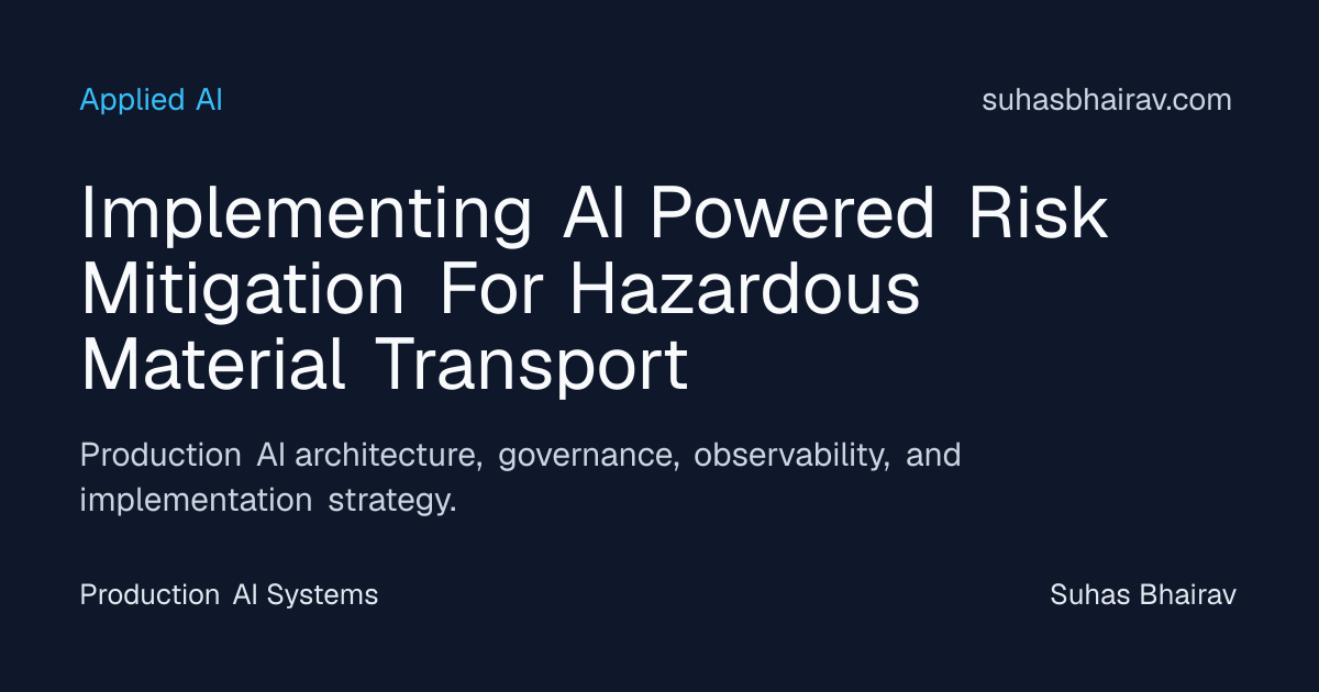 AI-Powered Risk Mitigation for Hazmat Transport | Suhas Bhairav