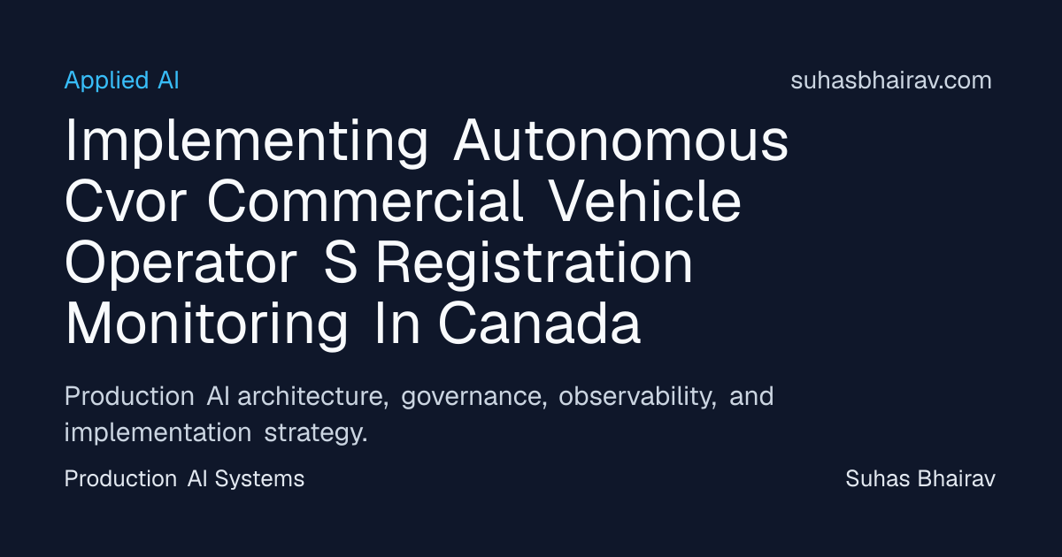 Autonomous CVOR Monitoring for Canada-based Fleets | Suhas Bhairav