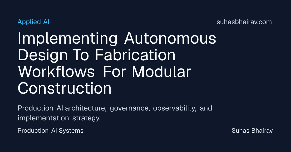 Autonomous Design-to-Fabrication for Modular Construction | Suhas Bhairav