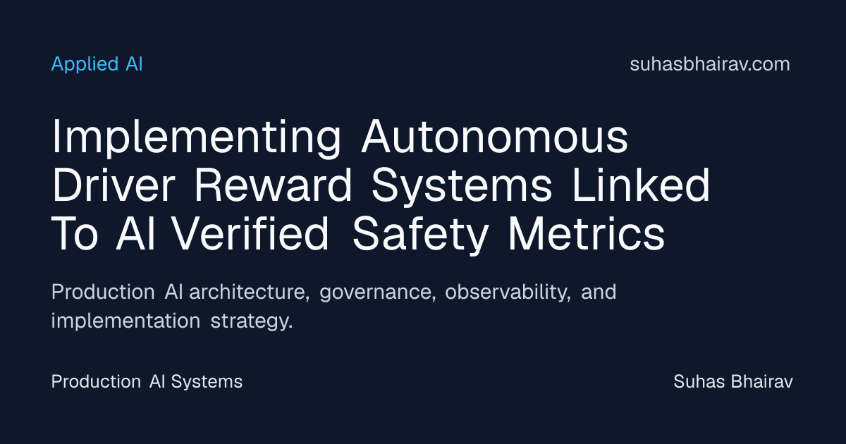 AI-Verified Safety Metrics for Driver Rewards | Suhas Bhairav