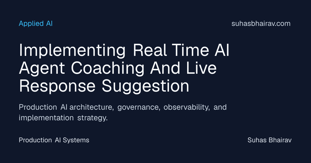 Real-Time AI Agent Coaching and Live Response Guidance | Suhas Bhairav