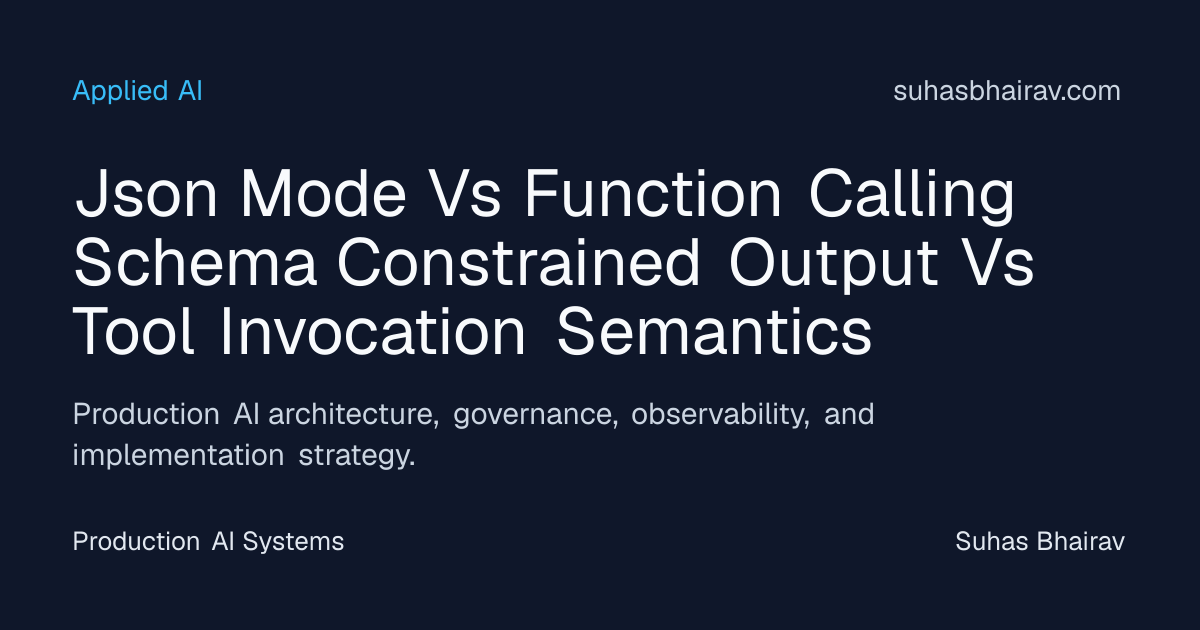 JSON Mode vs Function Calling: Schema-Constrained AI Outputs | Suhas ...