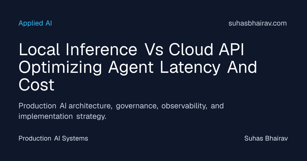 Local Inference vs Cloud APIs: Latency and Cost | Suhas Bhairav