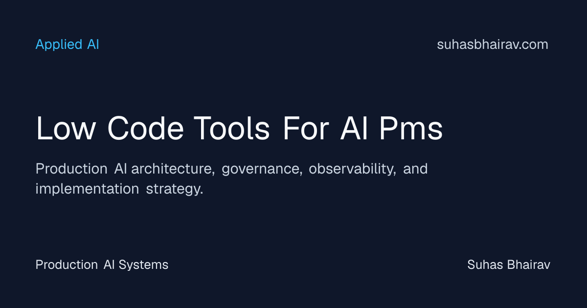 Low-code tools for AI PMs: practical pipelines | Suhas Bhairav