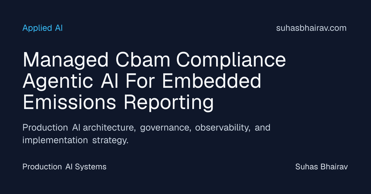 CBAM Embedded Emissions Reporting with Agentic AI | Suhas Bhairav