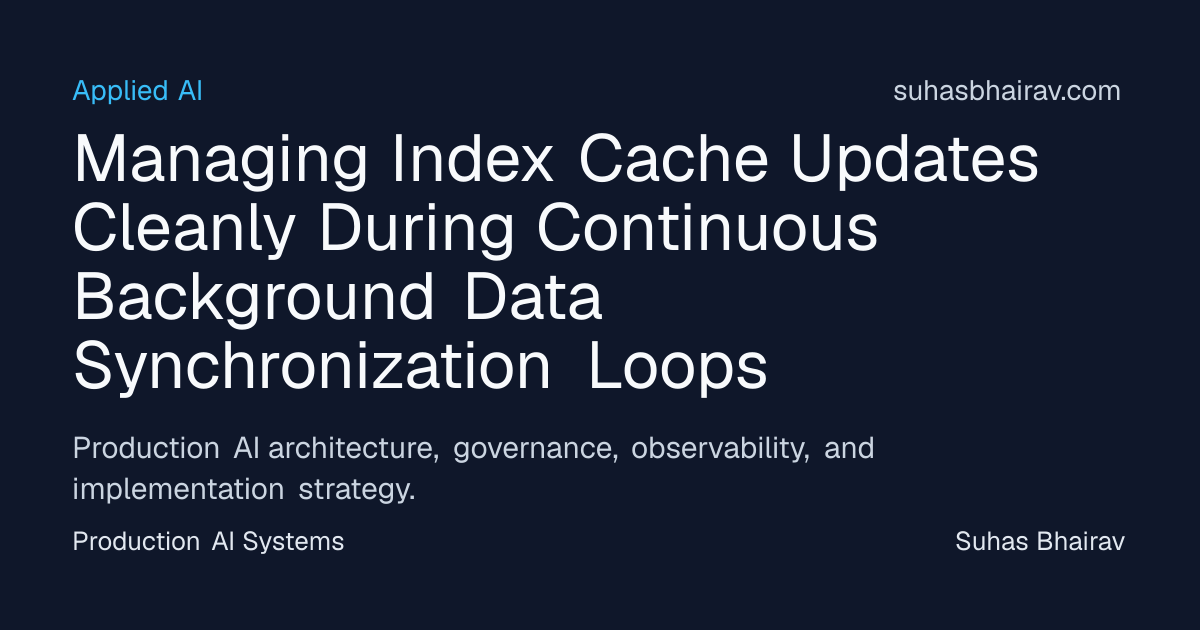 Index cache updates in continuous data synchronization | Suhas Bhairav