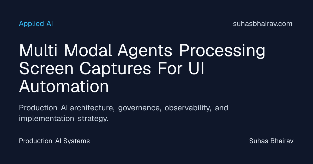 Multi-Modal Screen Captures for Reliable UI Automation | Suhas Bhairav