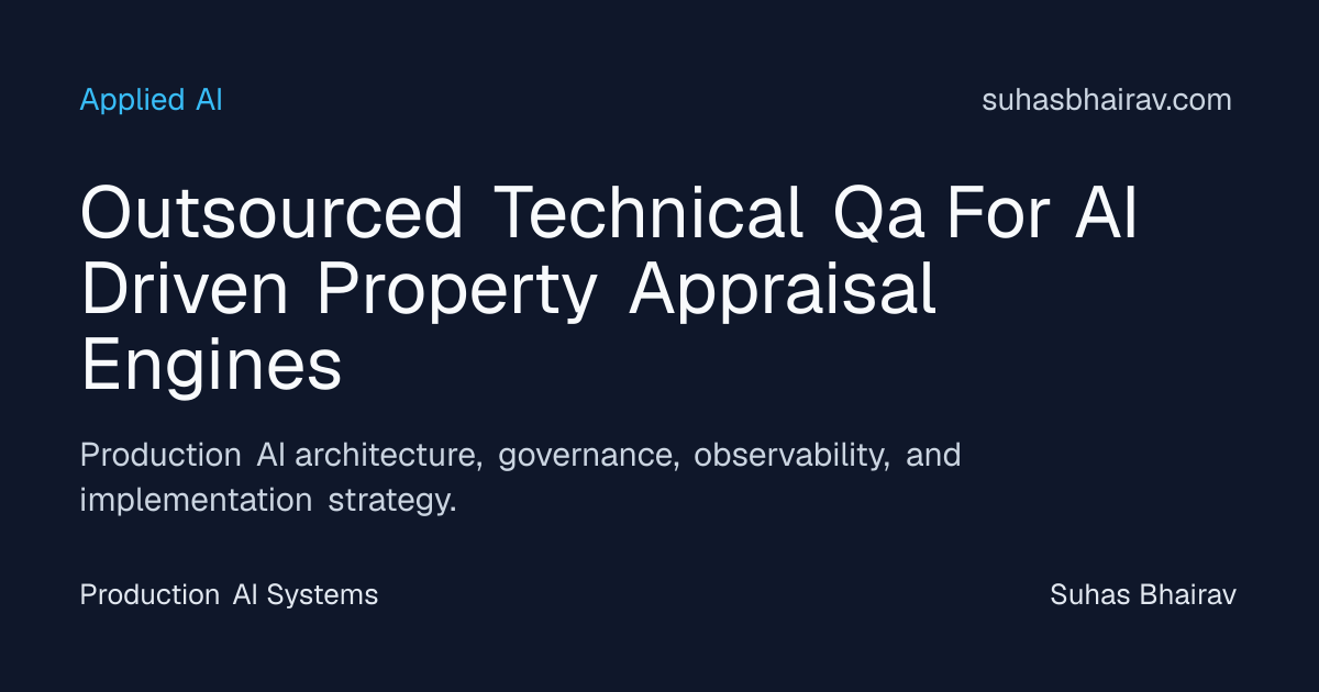 Outsourced QA for AI-driven Property Appraisal Engines | Suhas Bhairav
