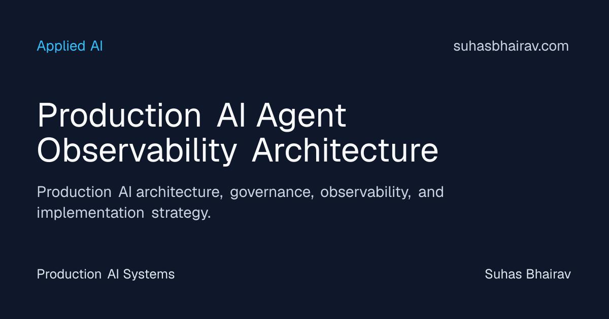 Production AI agent observability architecture | Suhas Bhairav