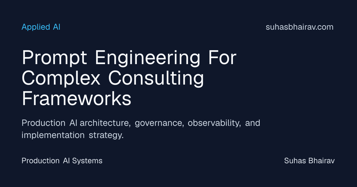 Prompt Engineering for Complex Consulting Frameworks | Suhas Bhairav
