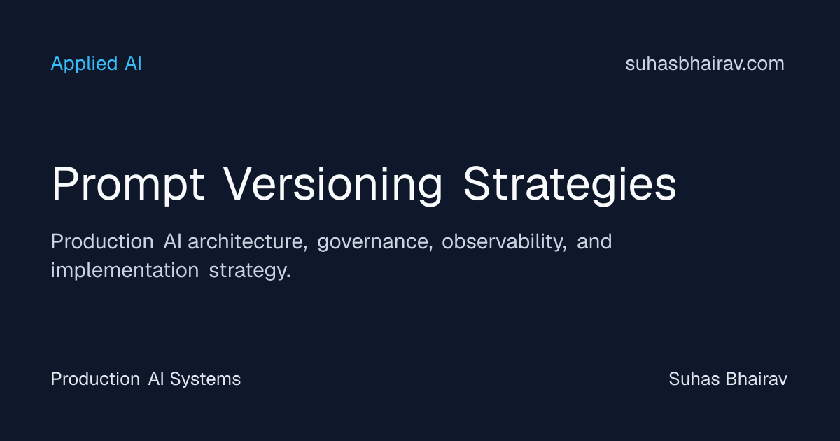 Prompt Versioning for Production AI | Suhas Bhairav