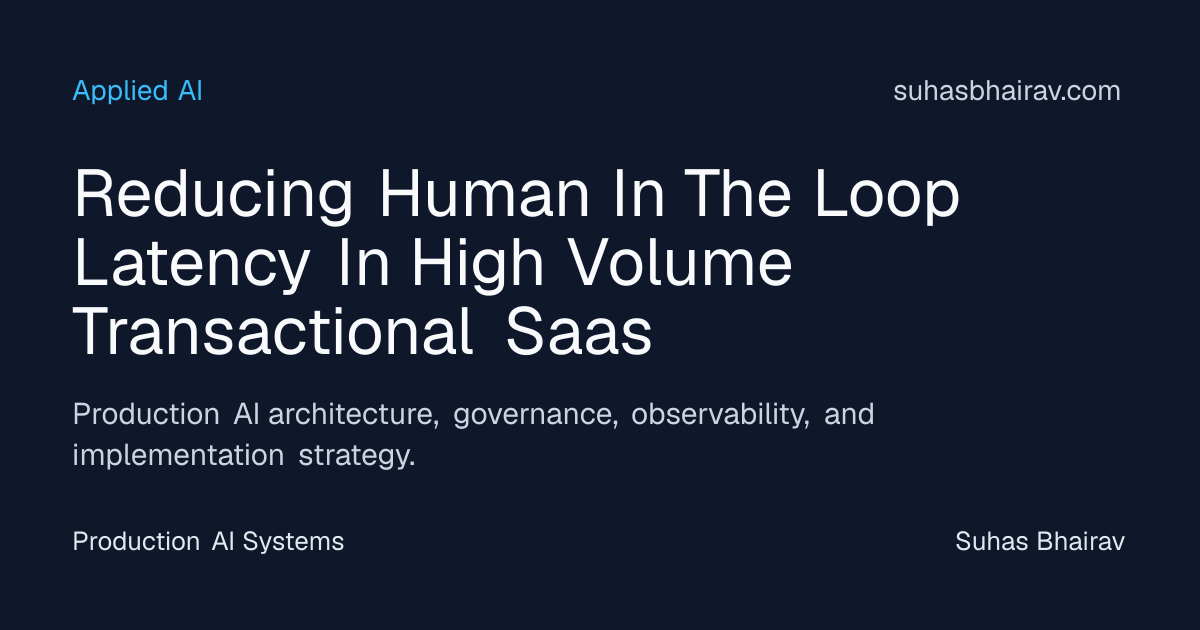Slash Human-in-the-Loop Latency in High-Volume SaaS | Suhas Bhairav