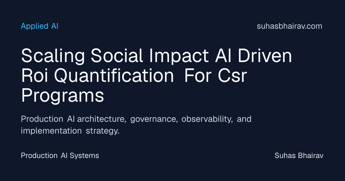 AI-driven CSR ROI: quantify social impact at scale | Suhas Bhairav