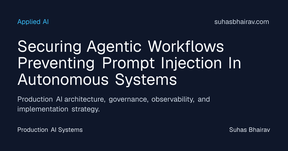 Securing Agentic Workflows: Defending Against Prompt Injection | Suhas ...