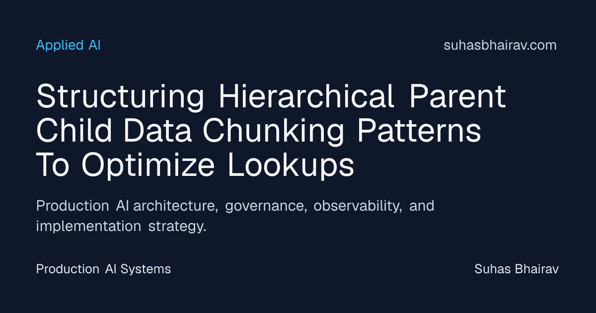 Structuring hierarchical parent-child data chunking to optimize lookups ...
