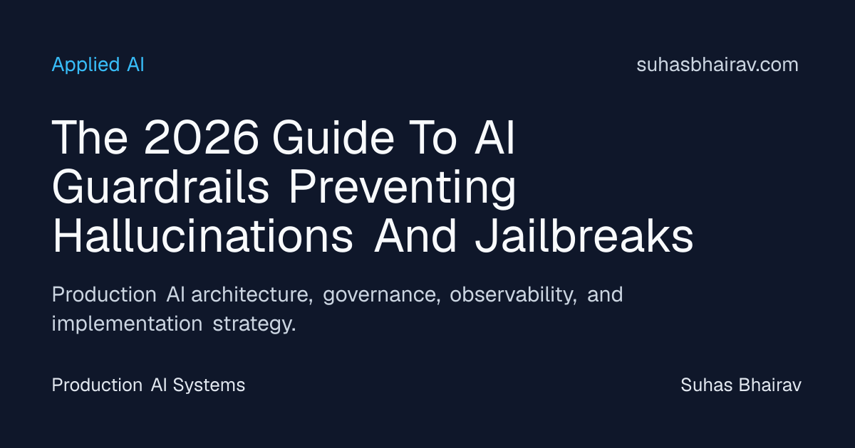 AI Guardrails 2026: Halt Hallucinations & Jailbreaks | Suhas Bhairav