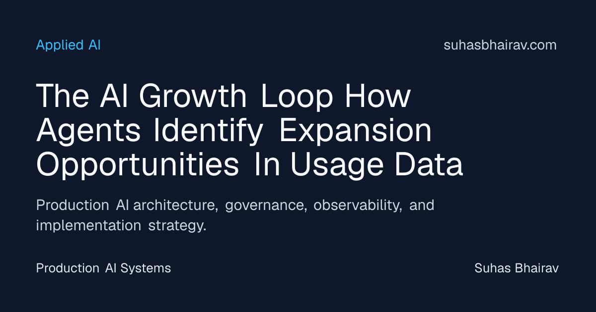 AI Growth Loop: Agents Uncover Expansion from Usage Data | Suhas Bhairav