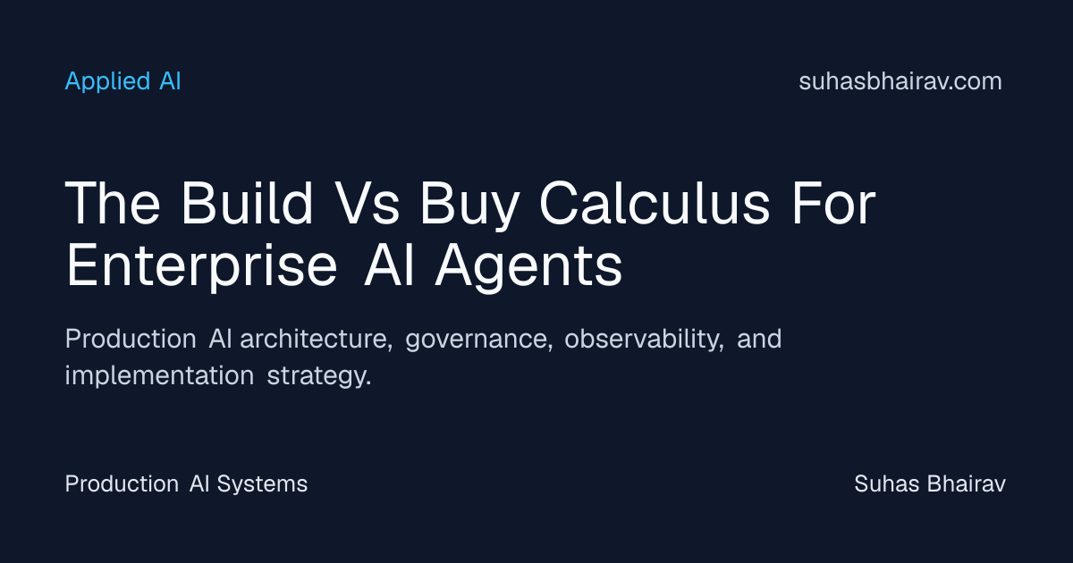Build vs Buy calculus for enterprise AI agents | Suhas Bhairav