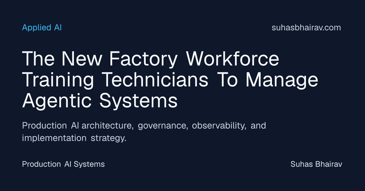 Agentic Systems Workforce Training in Modern Factories | Suhas Bhairav