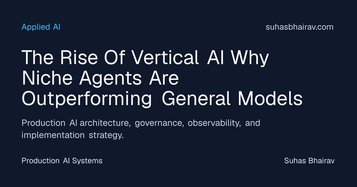 Vertical AI at Scale: Domain-Specific Agents Outperform | Suhas Bhairav