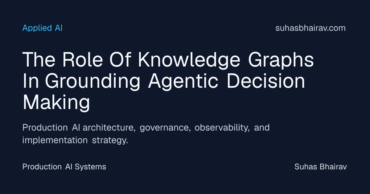 Grounding Agentic Decisions with Knowledge Graphs | Suhas Bhairav