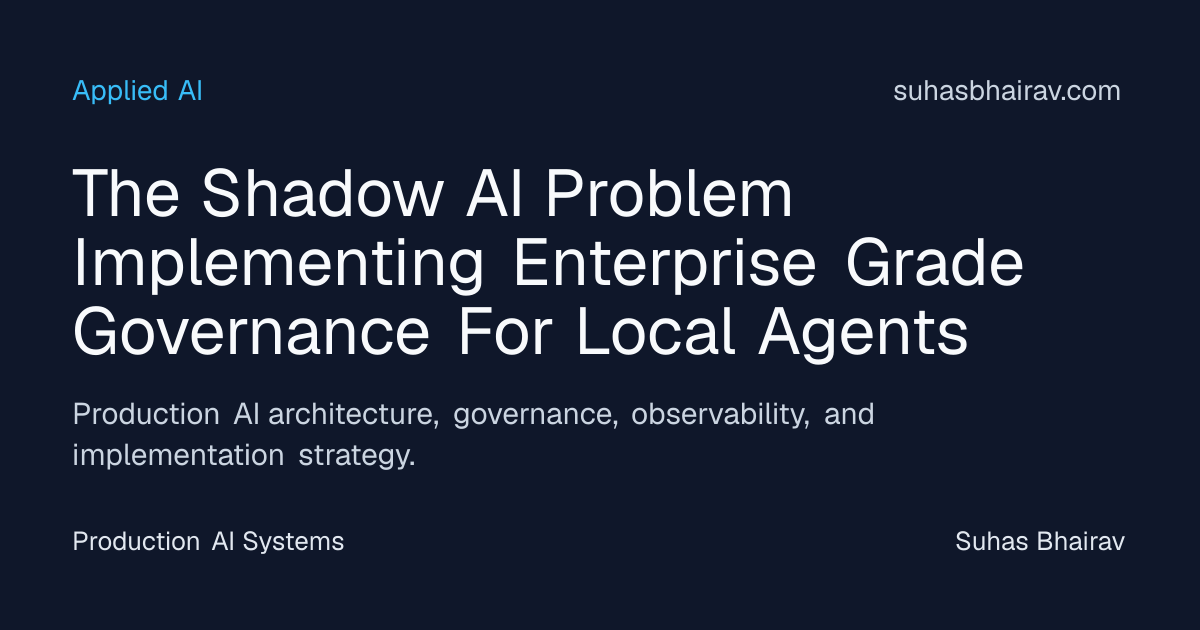 Governance for local agents in Shadow AI deployments | Suhas Bhairav