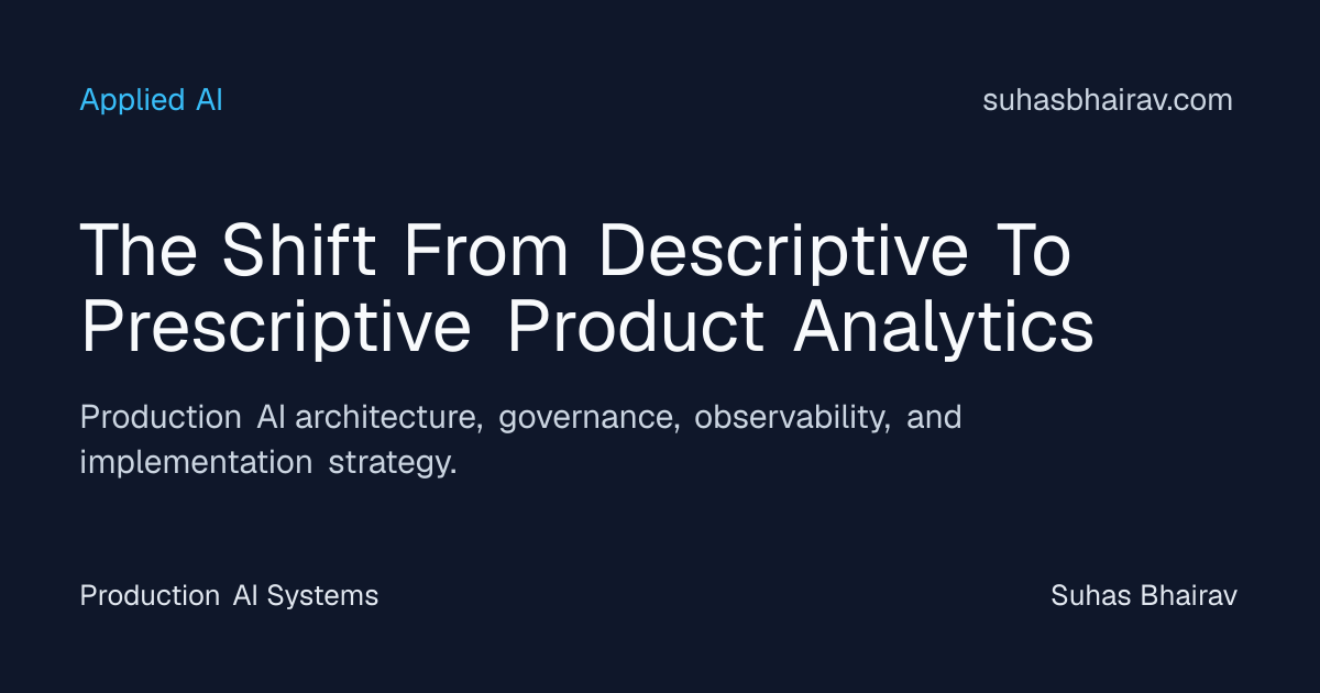 From Descriptive to Prescriptive Product Analytics | Suhas Bhairav