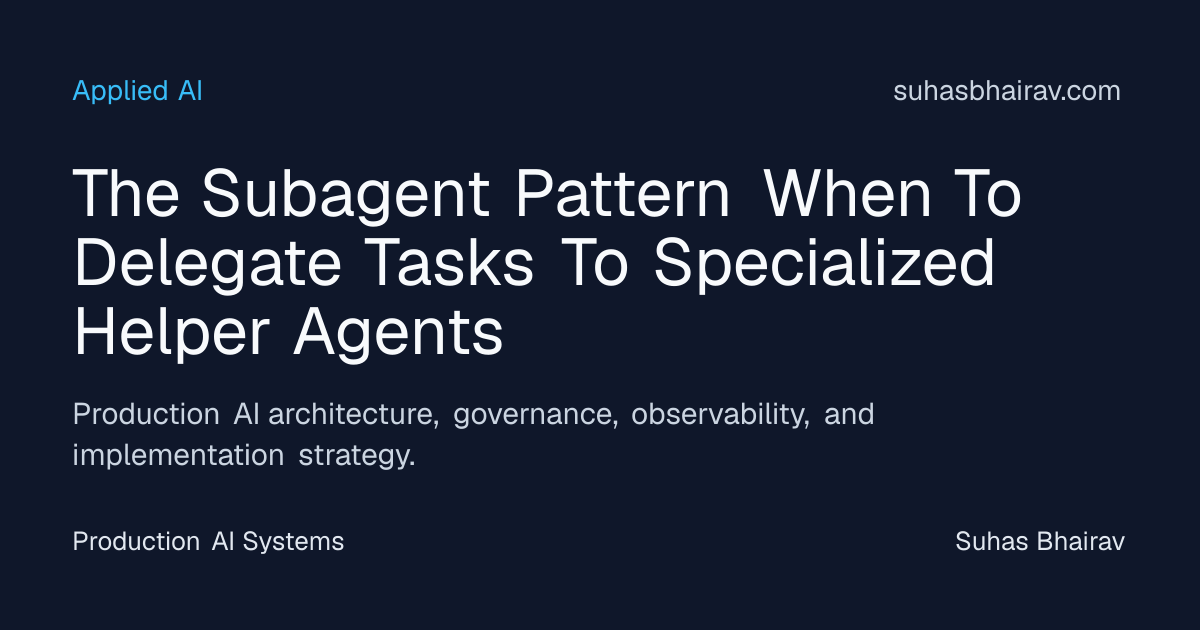 Subagent Pattern: Delegating Tasks to Specialized Helpers | Suhas Bhairav