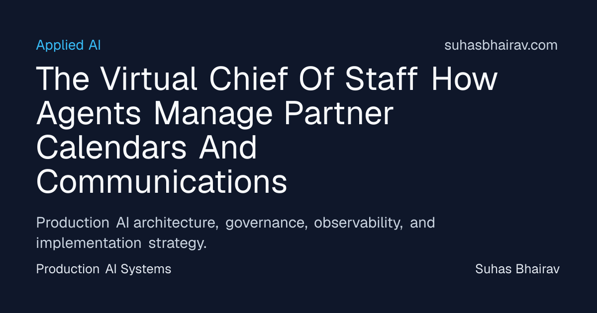 Virtual Chief of Staff: Agents for Partner Calendars | Suhas Bhairav