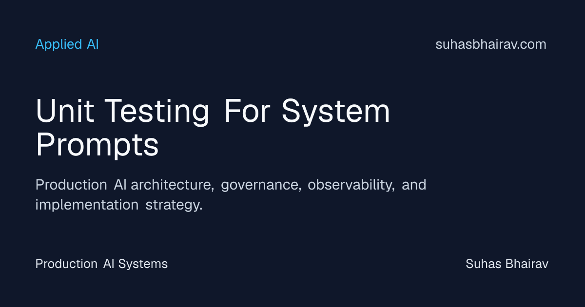 Unit testing system prompts for production AI | Suhas Bhairav