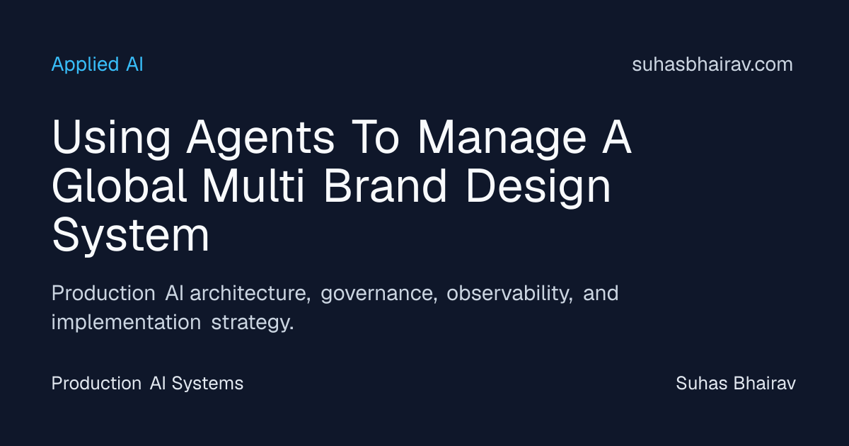 Autonomous agents for global multi-brand design systems | Suhas Bhairav