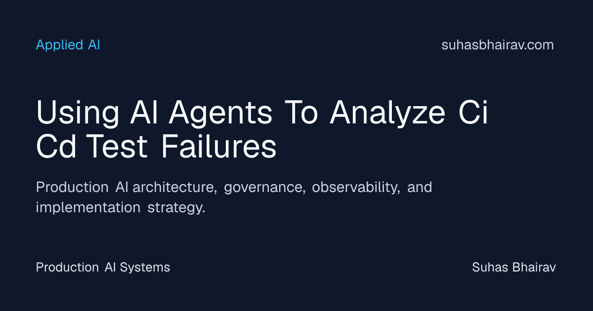 AI agents for CI/CD test failure analysis | Suhas Bhairav