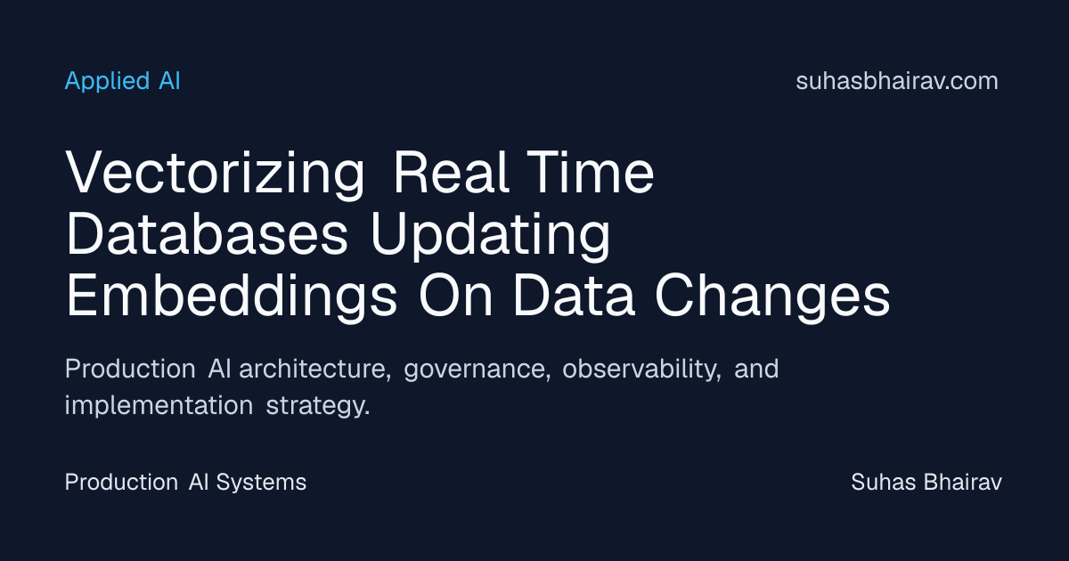 Real-Time Embeddings Update for Live Data Changes | Suhas Bhairav