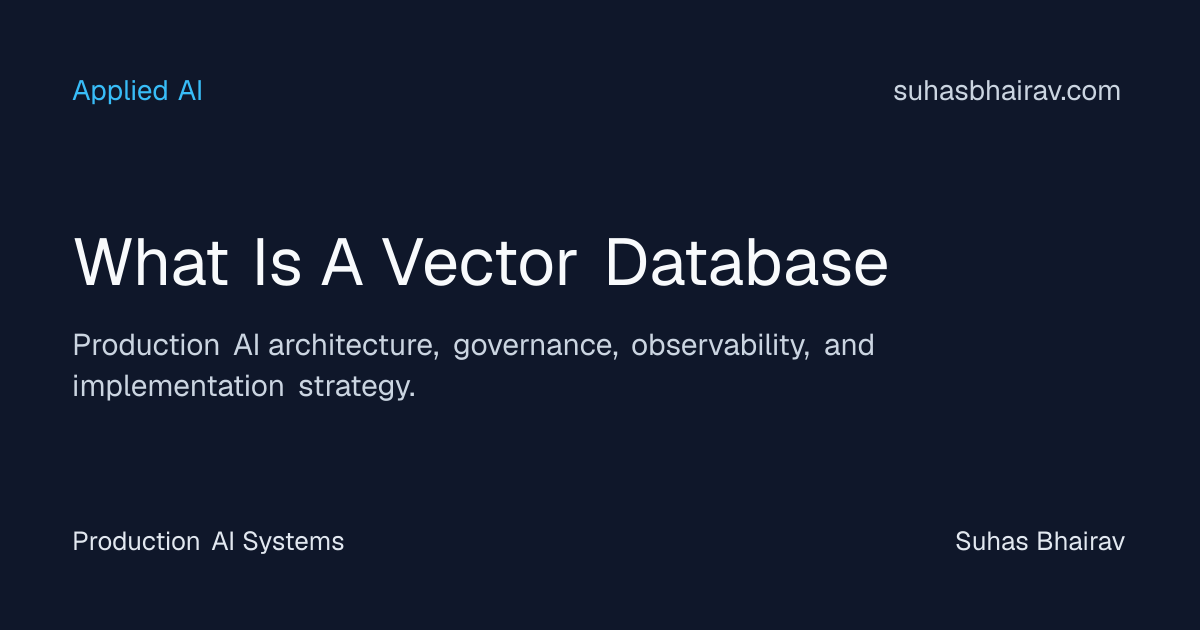 Vector databases for production AI: architecture patterns | Suhas Bhairav
