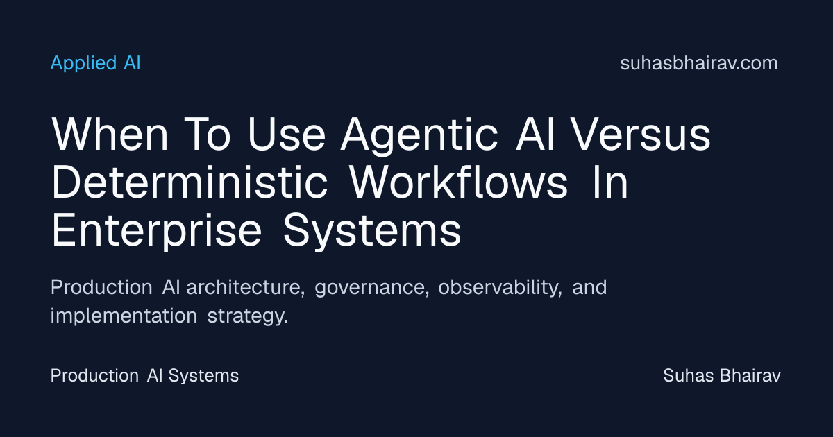 Agentic AI vs Deterministic Workflows in Enterprises | Suhas Bhairav