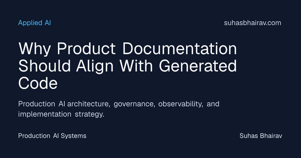 Documentation aligned with generated code for production AI | Suhas Bhairav