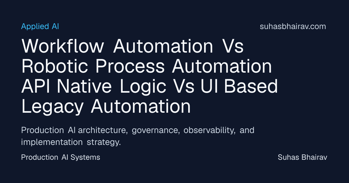 Workflow Automation vs RPA: API-Native Logic | Suhas Bhairav