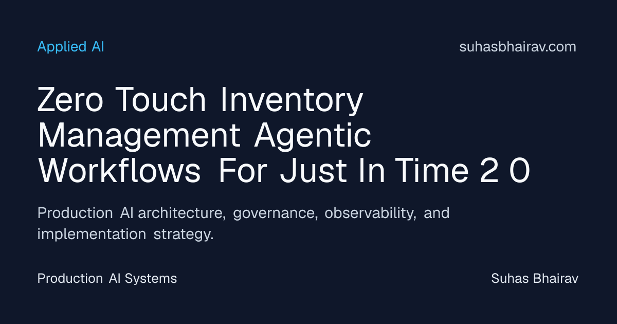 Agentic inventory workflows for Just-in-Time 2.0 | Suhas Bhairav